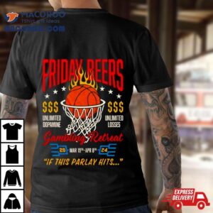 Gambling Retreat If This Parlay Hits Friday Beers Tshirt