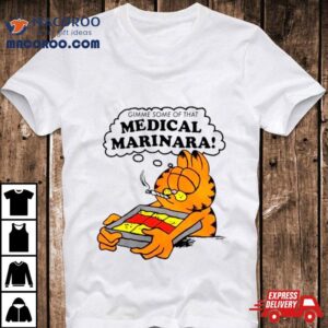 Garfield Gimme Some Of That Medical Marinara Tshirt