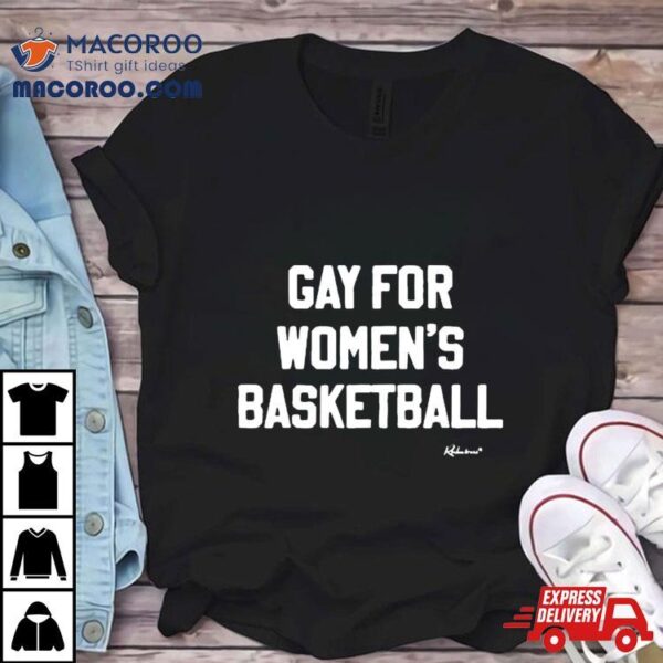 Gay For Women’s Basketball Shirt