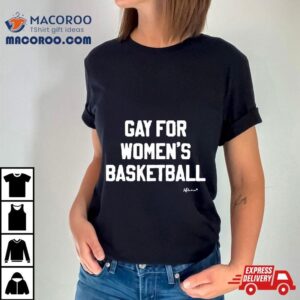 Gay For Women S Basketball Tshirt