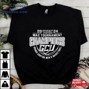 Gcu 2024 Wac Tournament Champions Grand Canyon Men’s Basketball Shirt