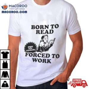 Girl Born To Read Forced To Work Tshirt