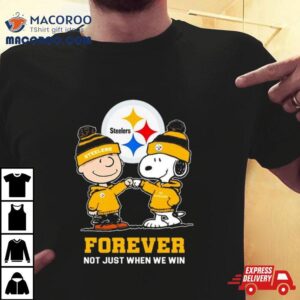 Go Steelers Peanuts Snoopy And Charlie Brown Pittsburgh Steelers Forever Not Just When We Win Tshirt