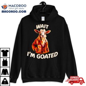 Goat Beer Wait I M Goated Tshirt