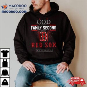 God First Family Second Then Boston Red Sox Basketball 2024 Shirt