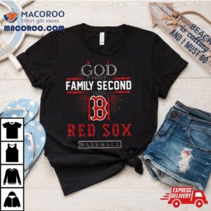 God First Family Second Then Boston Red Sox Basketball Tshirt