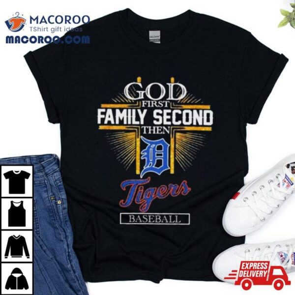 God First Family Second Then Detroit Tigers Baseball Glitter 2024 Shirt