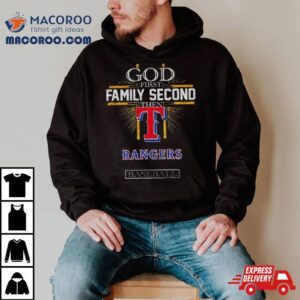 God First Family Second Then Texas Rangers Baseball 2024 Shirt