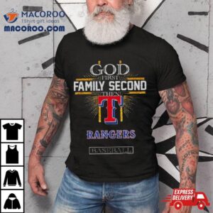 God First Family Second Then Texas Rangers Baseball Tshirt