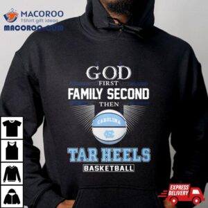 God First Family Second Then Unc Tar Heels Basketball Acc Championship Shirt