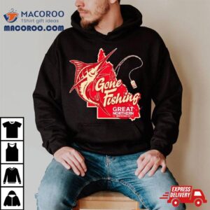 Gone Fishing Great Northern Tshirt