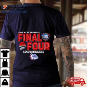 Gonzaga Bulldogs 2024 Ncaa Women’s Final 4 Shirt