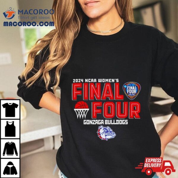 Gonzaga Bulldogs 2024 Ncaa Women’s Final 4 Shirt