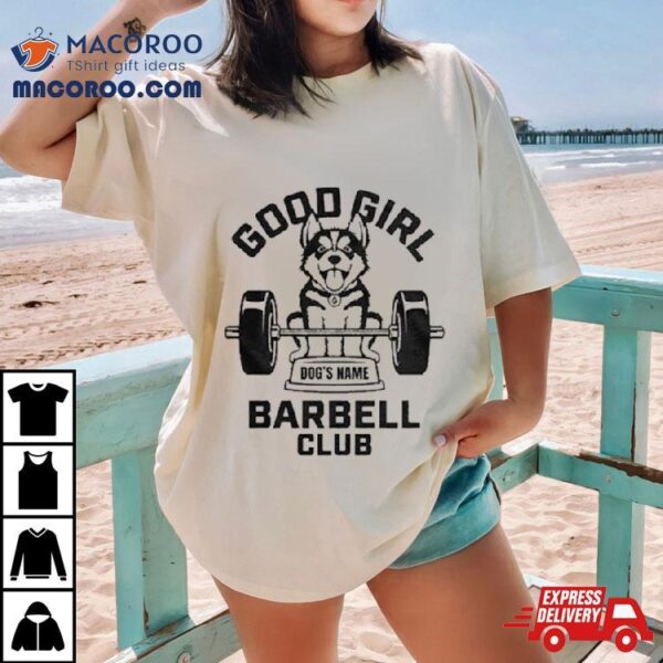 Good Girl Barbell Club Shirt