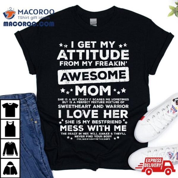 Got My Attitude From Awesome Mom Mothers Day Daughter Son Shirt