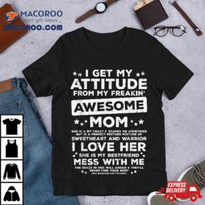 Got My Attitude From Awesome Mom Mothers Day Daughter Son Tshirt