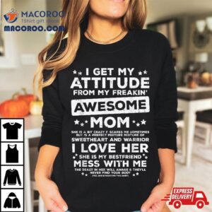 Got My Attitude From Awesome Mom Mothers Day Daughter Son Tshirt