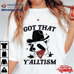 Got That Y Alltism Retro Vintage Cowboy Raccoon Meme Design Tshirt