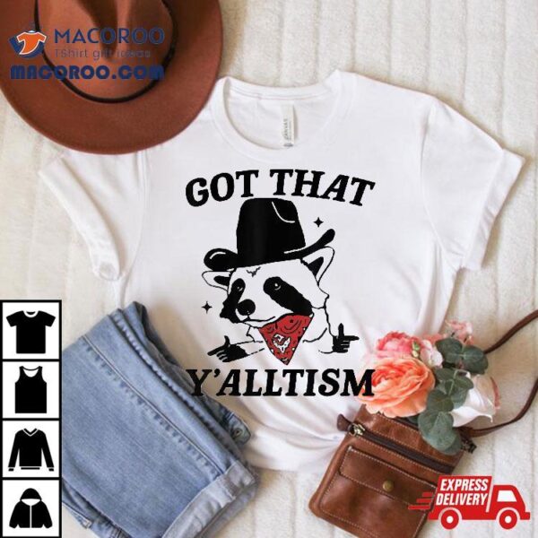 Got That Y’alltism Retro Vintage Cowboy Raccoon Meme Design Shirt