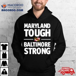 Gov Wes Moore Maryland Tough Baltimore Strong Shirt