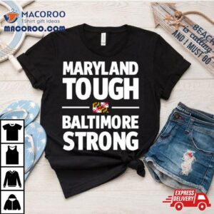 Gov Wes Moore Maryland Tough Baltimore Strong Tshirt