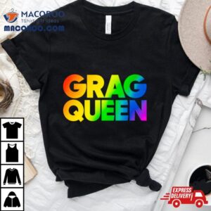 Grag Queen Rainbow Tshirt
