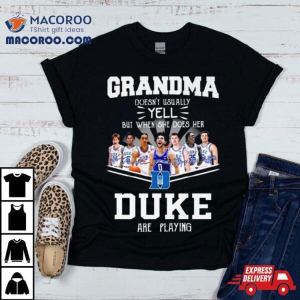 Grandma Doesn’t Usually Yell But When She Does Her Duke Blue Devils Are Playing Signatures Shirt