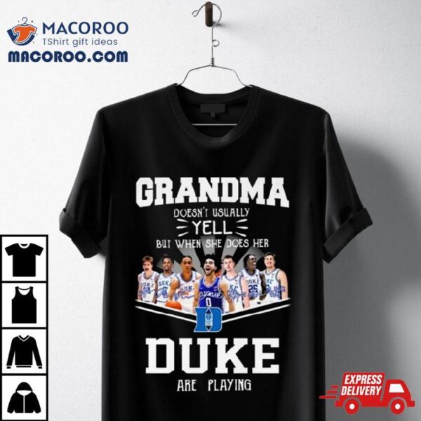 Grandma Doesn’t Usually Yell But When She Does Her Duke Blue Devils Are Playing Signatures Shirt