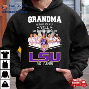 Grandma Doesn T Usually Yell But When She Does Her Lsu Tigers Women S Basketball Are Playing Signatures Tshirt