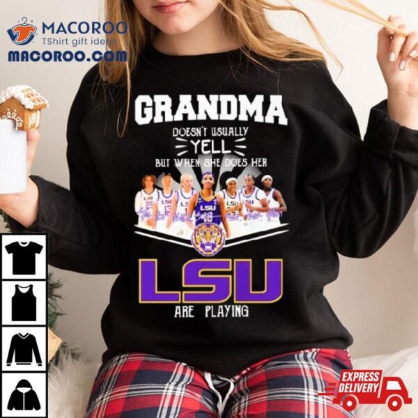 Grandma Doesn’t Usually Yell But When She Does Her Lsu Tigers Women’s Basketball Are Playing Signatures Shirt