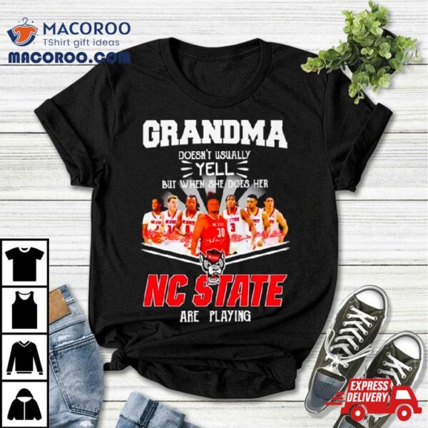 Grandma Doesn’t Usually Yell But When She Does Her Nc State Are Playing Signatures Shirt