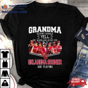 Grandma Doesn T Usually Yell But When She Does Her Oklahoma Sooners Women S Basketball Are Playing Tshirt