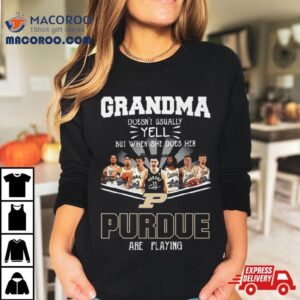 Grandma Doesn T Usually Yell But When She Does Her Purdue Are Playing Signatures Tshirt