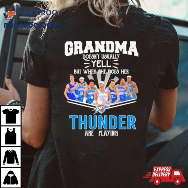 Grandma Doesn’t Usually Yell But When She Does Her Thunder Are Playing Shirt