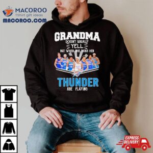 Grandma Doesn’t Usually Yell But When She Does Her Thunder Are Playing Shirt