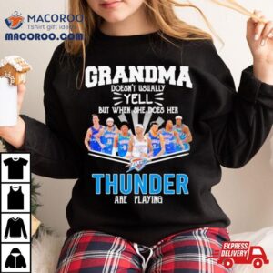 Grandma Doesn T Usually Yell But When She Does Her Thunder Are Playing Tshirt