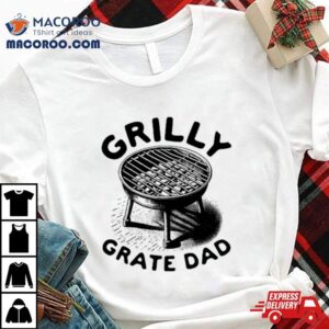 Grilly Grate Dad Bbq Shirt