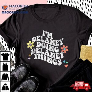 Groovy Im Delaney Doing Things Funny Mother S Day Tshirt