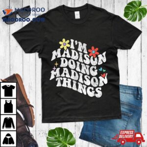 Groovy Im Madison Doing Things Funny Mother S Day Tshirt