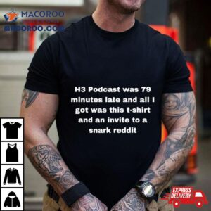 H Podcast Was Minutes Late And All I Got Was This And An Invite To A Snark Reddi Tshirt