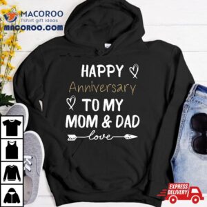 Happy Anniversary To My Mom And Dad Married Couples Lovers Shirt