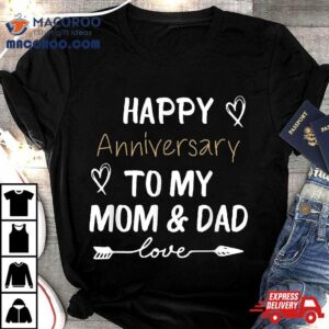 Happy Anniversary To My Mom And Dad Married Couples Lovers Tshirt