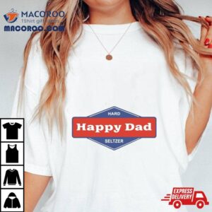 Hard Happy Dad Seltzer Tshirt