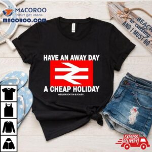 Have An Away Day A Cheap Holiday Tshirt