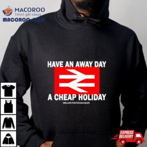 Have An Away Day A Cheap Holiday Tshirt
