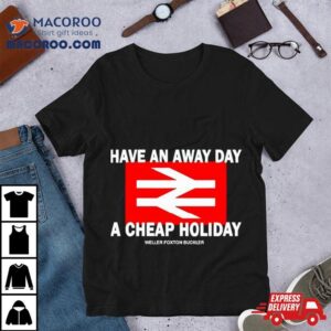 Have An Away Day A Cheap Holiday Tshirt