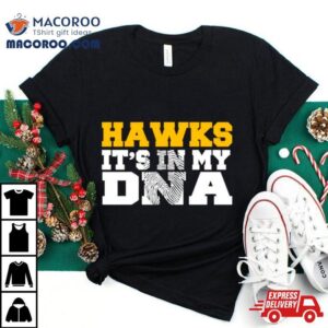 Hawks Its In My Dna Fingerprin Tshirt