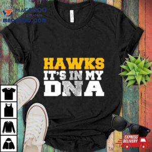 Hawks Its In My Dna Fingerprin Tshirt