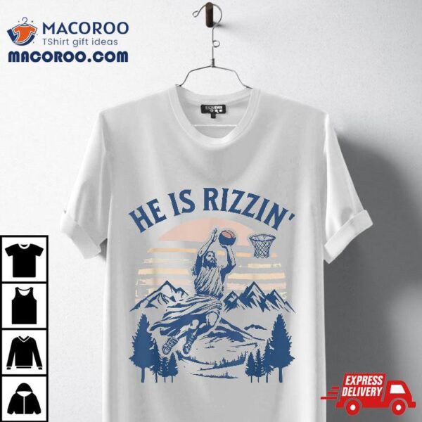 He Is Risen Rizzin’ Easter Jesus Christian Faith Basketball Shirt