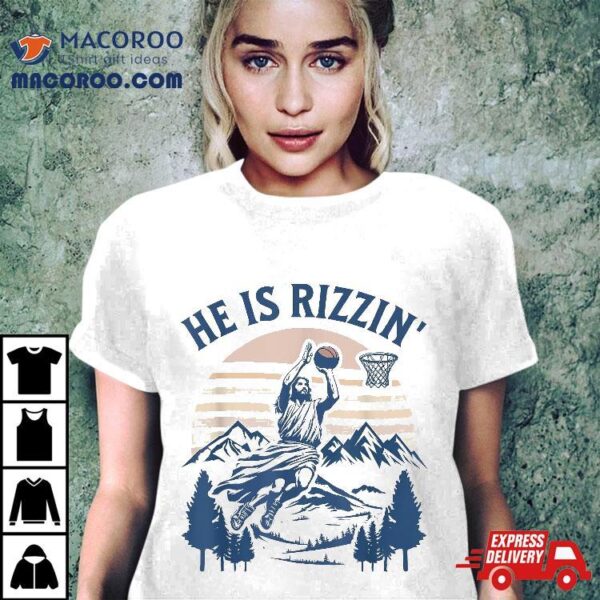 He Is Risen Rizzin’ Easter Jesus Christian Faith Basketball Shirt